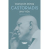 Libro. CASTORIADIS. UNA VIDA. François Dosse