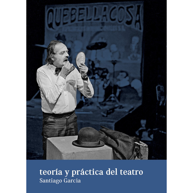 Libro. TEORIA Y PRACTICA DEL TEATRO. Santiago Garcia