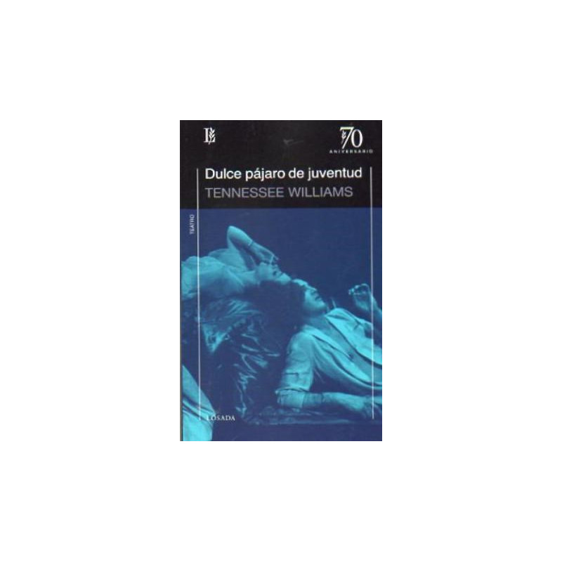 Libro. DULCE PÁJARO DE JUVENTUD - 70 A.
