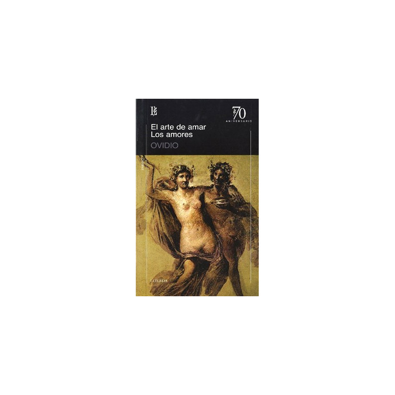 Libro. EL ARTE DE AMAR / LOS AMORES - 70 A. Ovidio