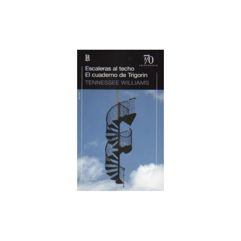 Libro. ESCALERAS AL TECHO / EL CUADERNO DE TRIGORIN - 70 A. Tennessee Williams