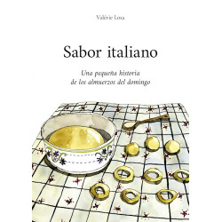 Libro. SABOR ITALIANO. UNA PEQUEÑA HISTORIA DE LOS ALMUERZOS DEL DOMINGO