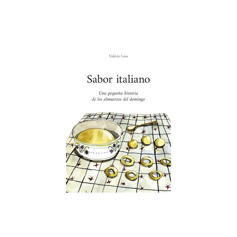 Libro. SABOR ITALIANO. UNA PEQUEÑA HISTORIA DE LOS ALMUERZOS DEL DOMINGO