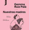 Libro. NUESTRAS MADRES. Gemma Ruiz Pala