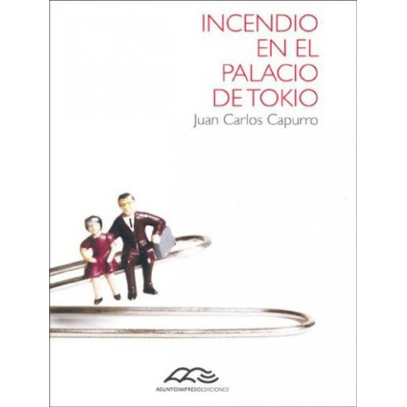 Libro. INCENDIO EN EL PALACIO DE TOKIO. Juan Carlos Capurro