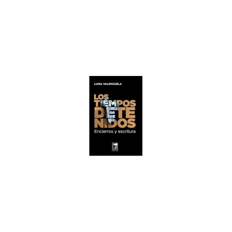 Libro. LOS TIEMPOS DETENIDOS. Luisa Valenzuela