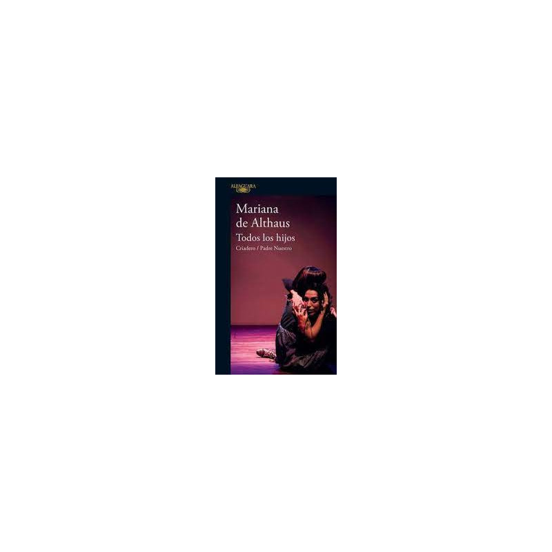 Libro. TODOS LOS HIJOS. Criadero/Padre Nuestro. Mariana de Althaus