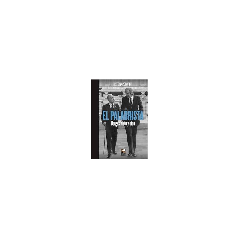 Libro. EL PALABRISTA. (TAPA DURA) Esteban Peicovich
