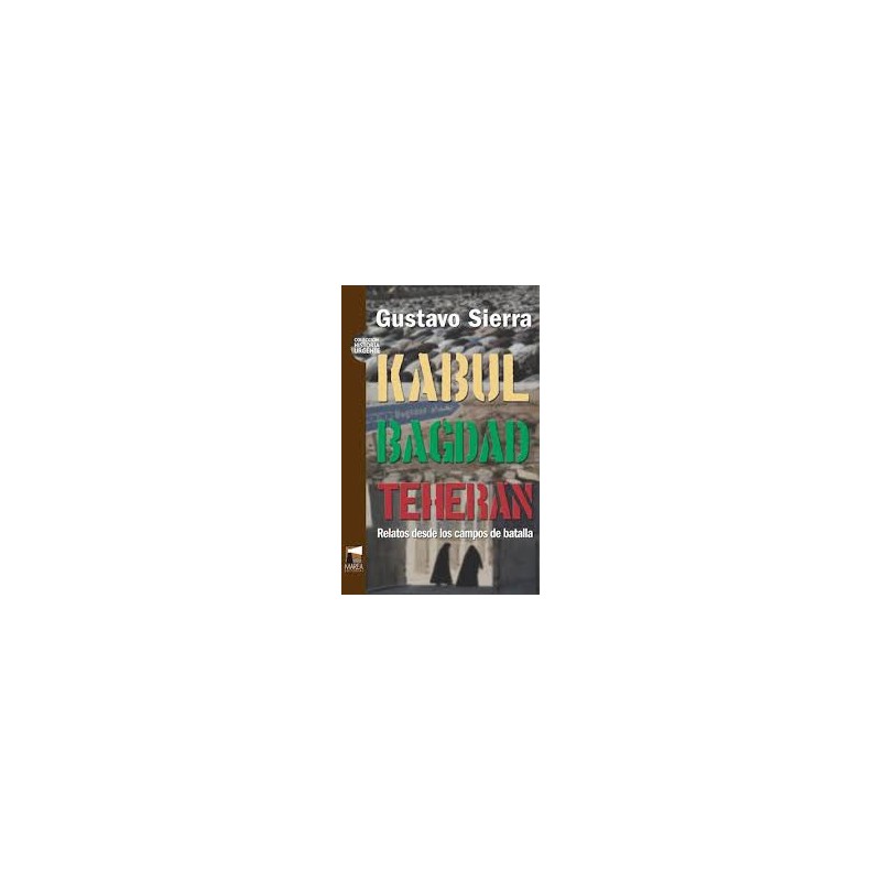 Libro. KABUL BAGDAD TEHERÁN. Gustavo Sierra