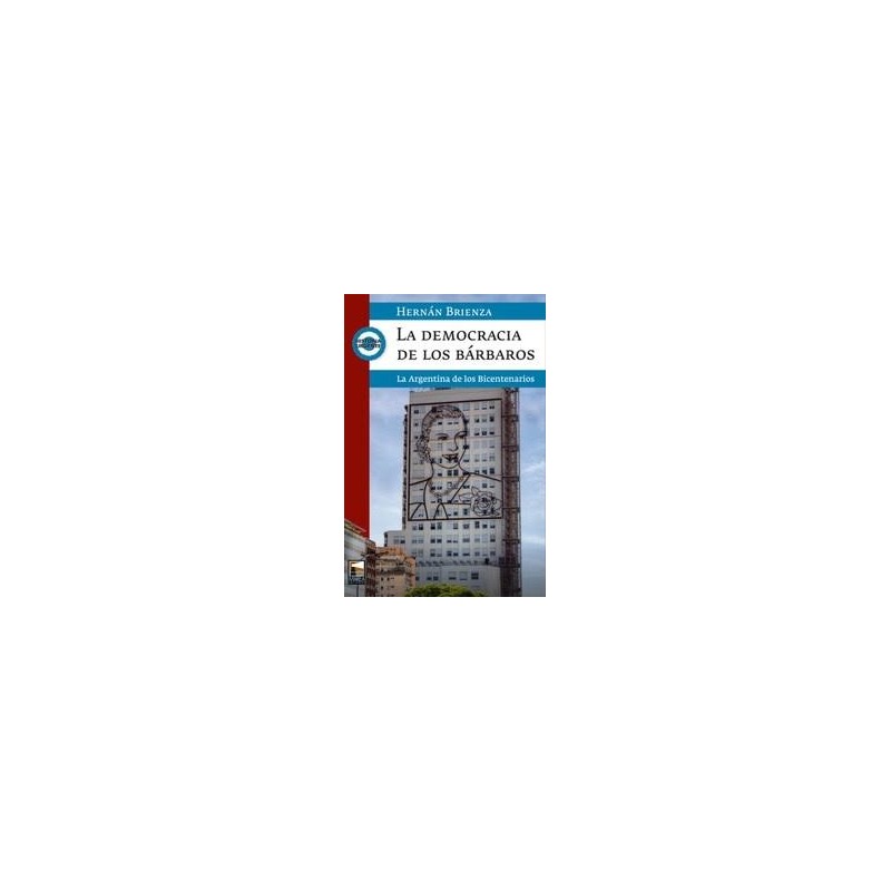 Libro. LA DEMOCRACIA DE LOS BÁRBAROS.  Hernan Brienza