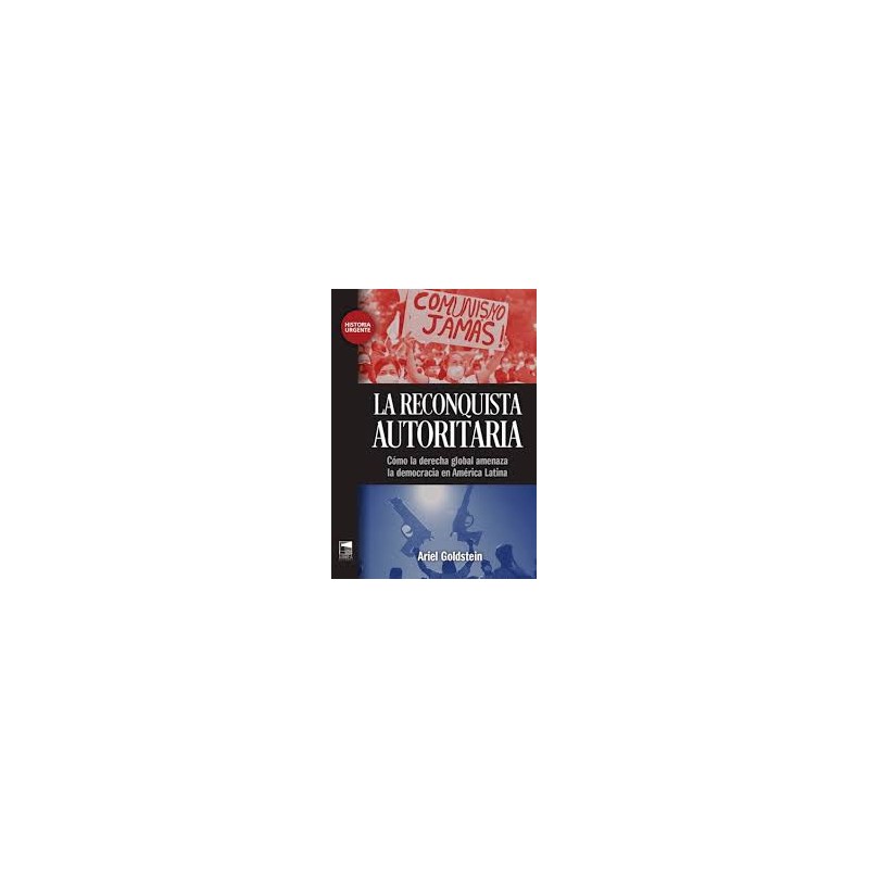 Libro. LA RECONQUISTA AUTORITARIA. ARIEL GOLDSTEIN