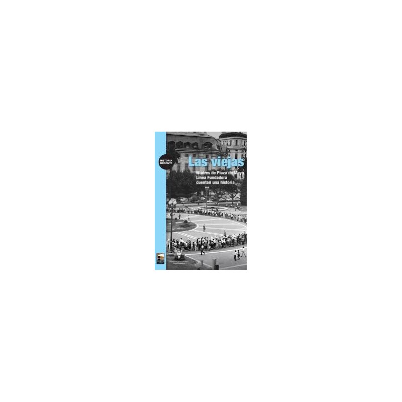 Libro. LAS VIEJAS. Madres De Plaza De Mayo Línea Fundadora / Virginia Giannoni