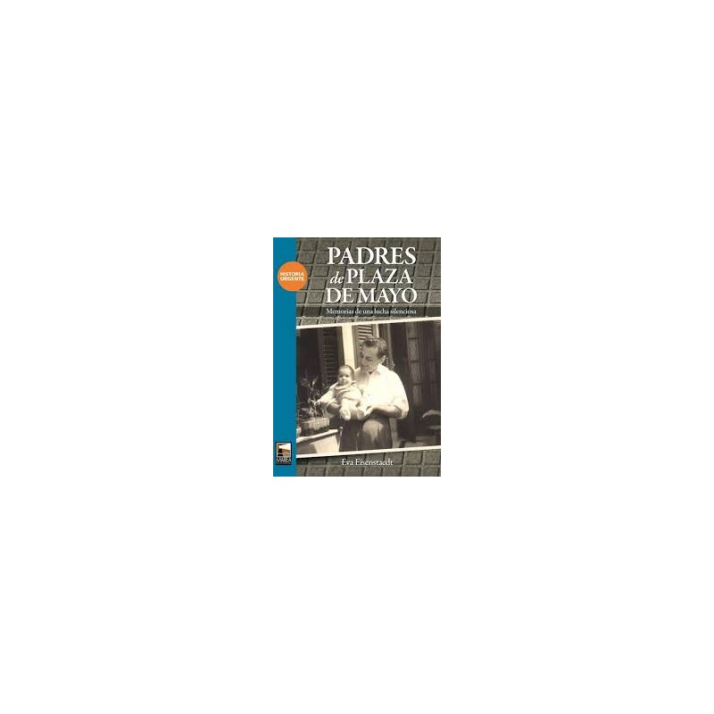Libro. PADRES DE PLAZA DE MAYO. Eva Eisenstaedt