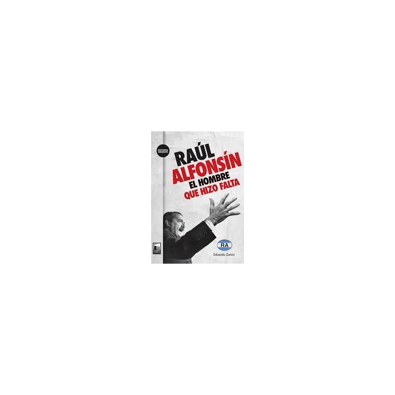Libro. RAUL ALFONSIN. Eduardo Zanini