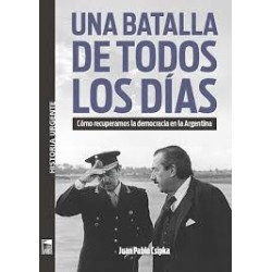 Libro. UNA BATALLA DE TODOS LOS DÍAS. Juan Pablo Csipka