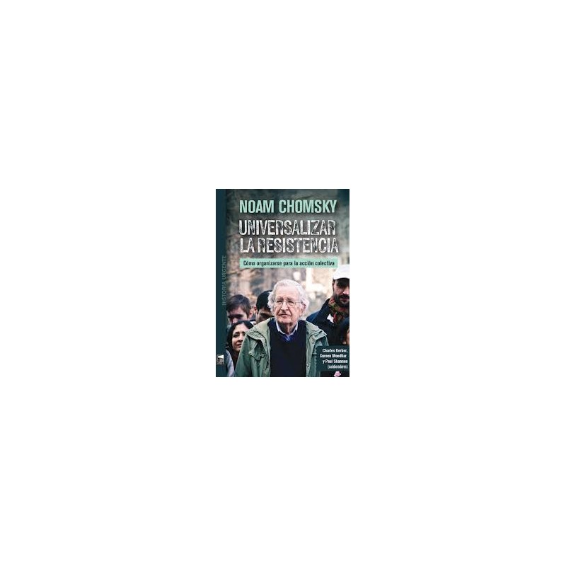 Libro. UNIVERSALIZAR LA RESISTENCIA. Noam Chomsky