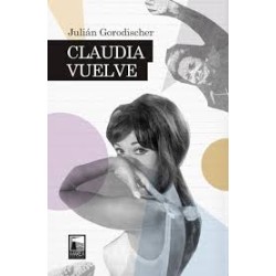 Libro. CLAUDIA VUELVE. Julian Gorodischer