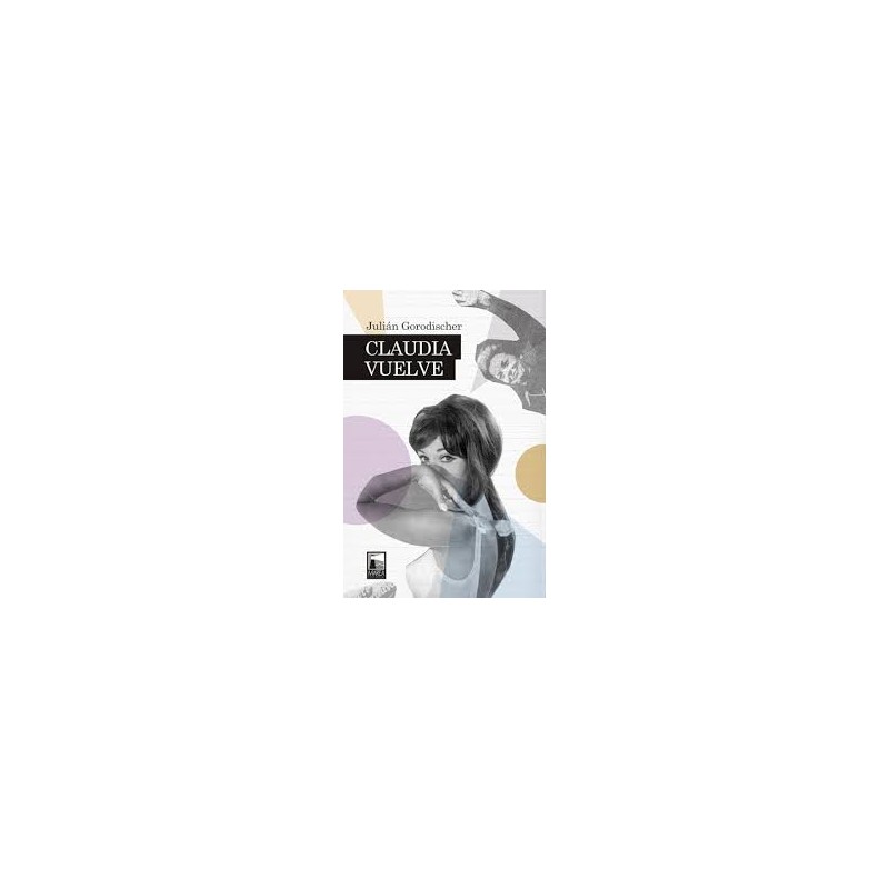 Libro. CLAUDIA VUELVE. Julian Gorodischer