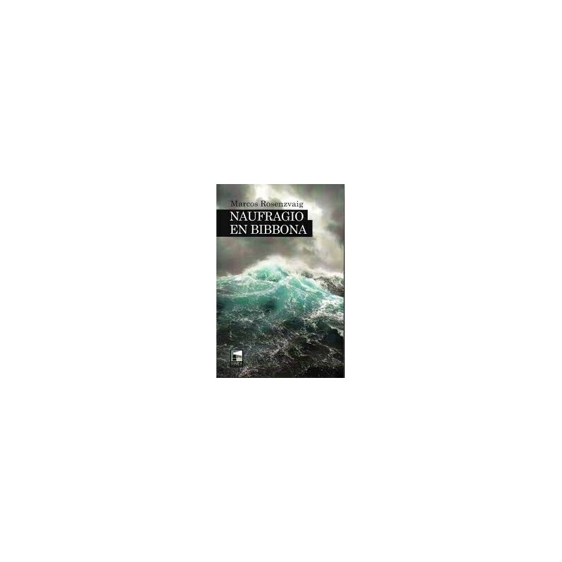 Libro. NAUFRAGIO EN BIBBONA. Marcos Rosenzvaig