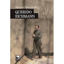 Libro. QUERIDO EICHMANN. MARCOS ROSENZVAIG