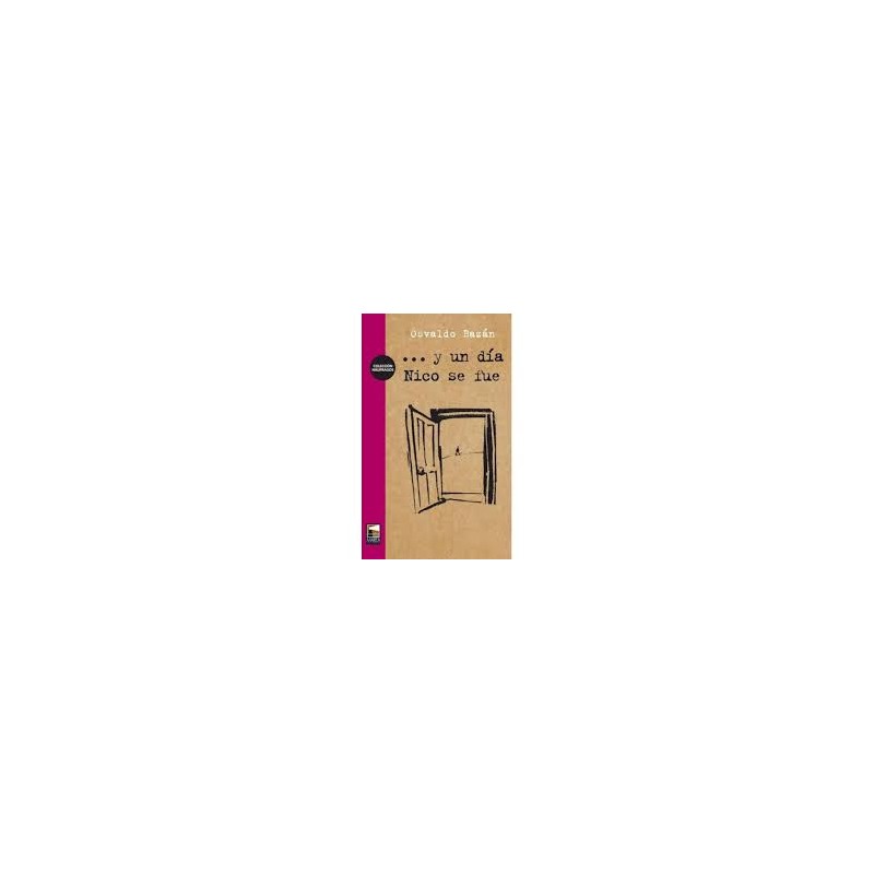 Libro. Y UN DIA NICO SE FUE. Osvaldo Bazan