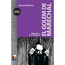 Libro. EL GOLEM DE MARECHAL. Hernán Brienza
