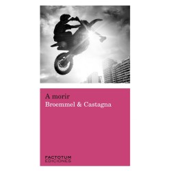 Libro. A MORIR. BROEMMEL & CASTAGNA