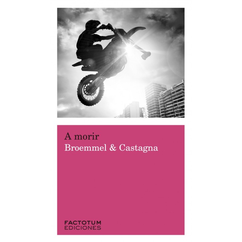 Libro. A MORIR. BROEMMEL & CASTAGNA