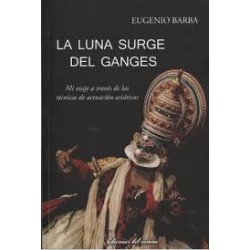 Libro. LA LUNA SURGE DEL GANGES. Eugenio Barba