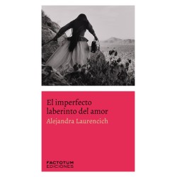 Libro. EL IMPERFECTO LABERINTO DEL AMOR. Alejandra Laurencich