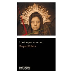 Libro. HASTA QUE MUERAS. Raquel Robles