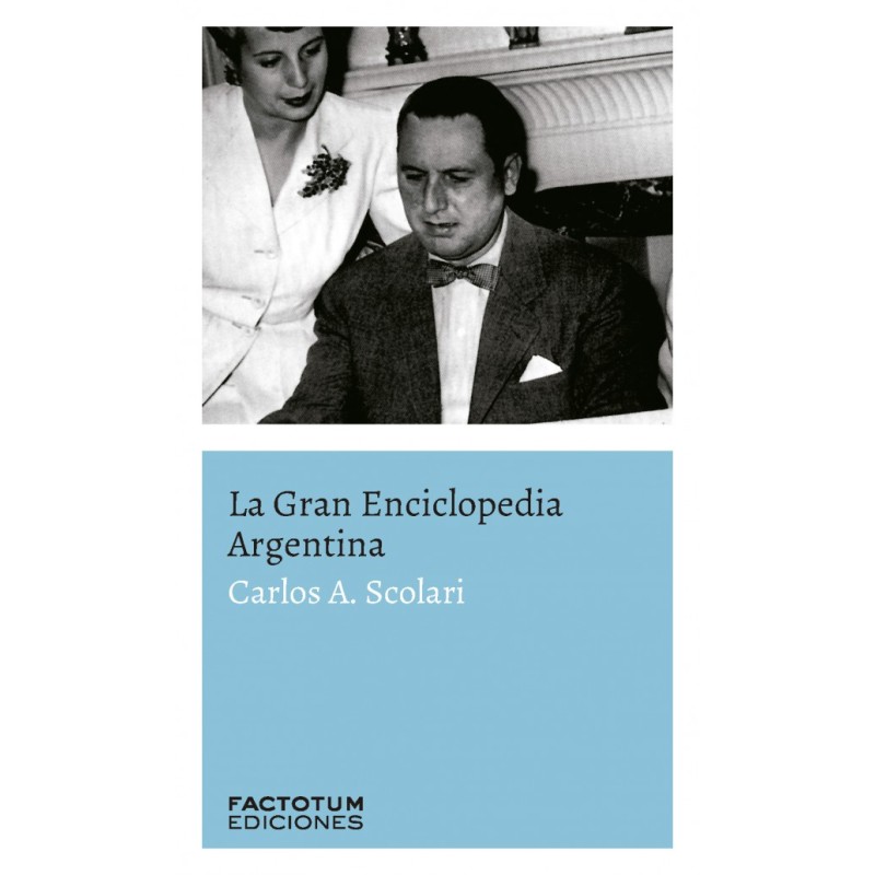 Libro. LA GRAN ENCICLOPEDIA ARGENTINA. Carlos A. Scolari