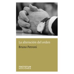 Libro. LA ALTERACION DEL ORDEN. Bruno Petroni
