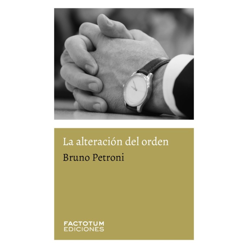 Libro. LA ALTERACION DEL ORDEN. Bruno Petroni