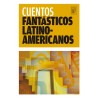 Libro. CUENTOS FANTASTICOS LATINO-AMERICANOS