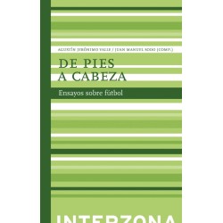 Libro. DE PIES A CABEZA. ENSAYOS SOBRE EL FUTBOL