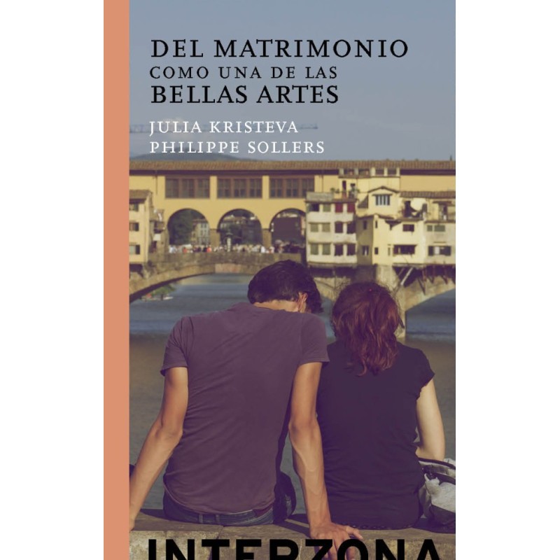 Libro. DEL MATRIMONIO COMO UNA DE LAS ARTES. Julia kristeva / Philppe Sollers