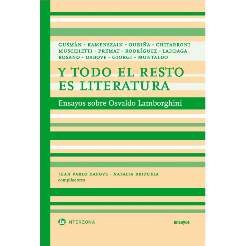 Libro. Y TODO EL RESTO ES LITERATURA. ENSAYOS SOBRE OSVALDO LAMBORGHINI