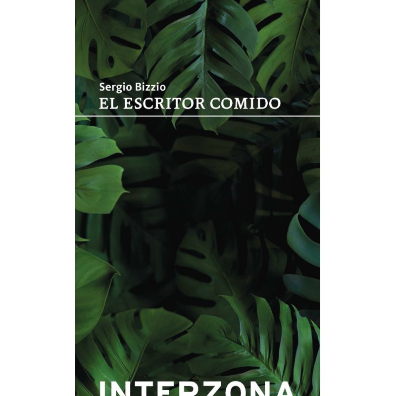 Libro. EL ESCRITOR COMIDO. Sergio Bizzio