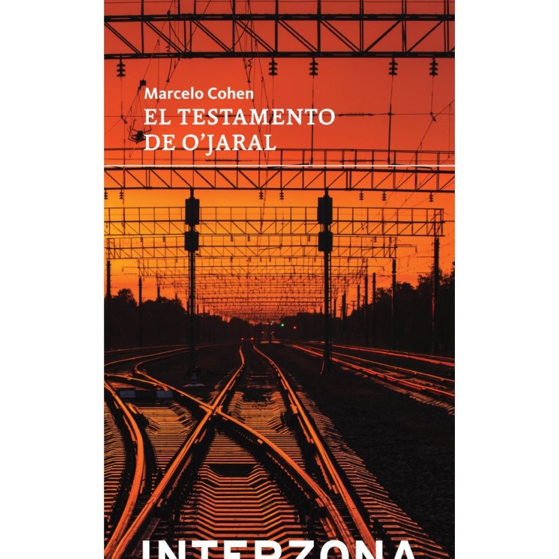 Libro. EL TESTAMENTO DE O´JARAL﻿. MARCELO COHEN