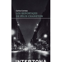 Libro. LOS REPORTAJES DE FELIX CHANETON. Carlos Correas