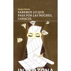 Libro. SABEMOS LO QUE PASA POR LAS NOCHES, CARACOL. Sergio Bizzio