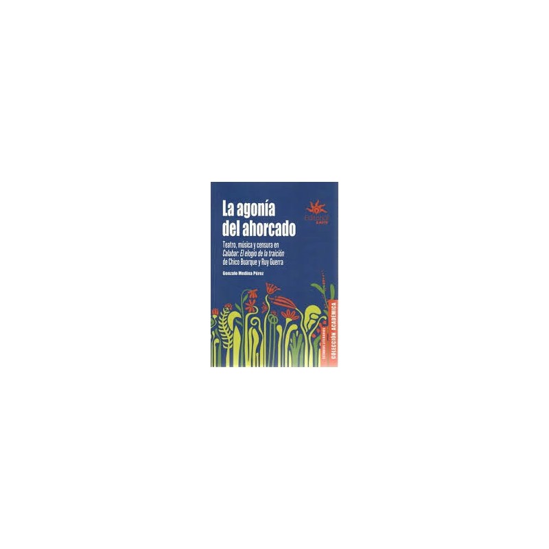 Libro. LA AGONÍA DEL AHORCADO. Teatro, música y censura en Calabar