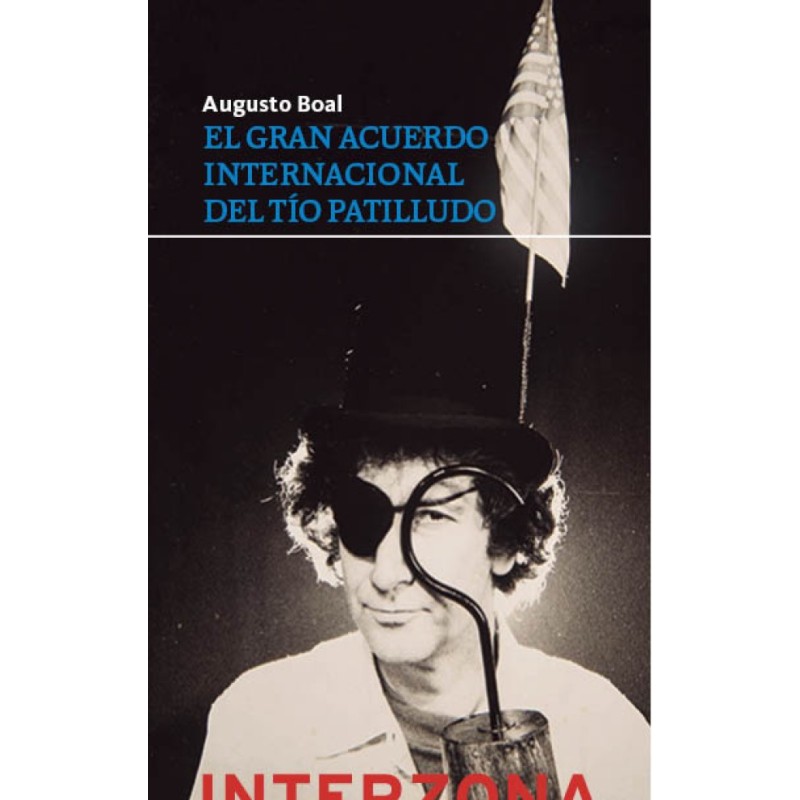 Libro. EL GRAN ACUERDO INTERNACIONAL DEL TÍO PATILLUDO. Augusto Boal