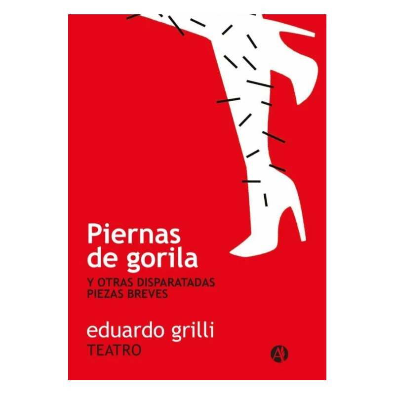 Libro. PIERNAS DE GORILA. Eduardo Grilli
