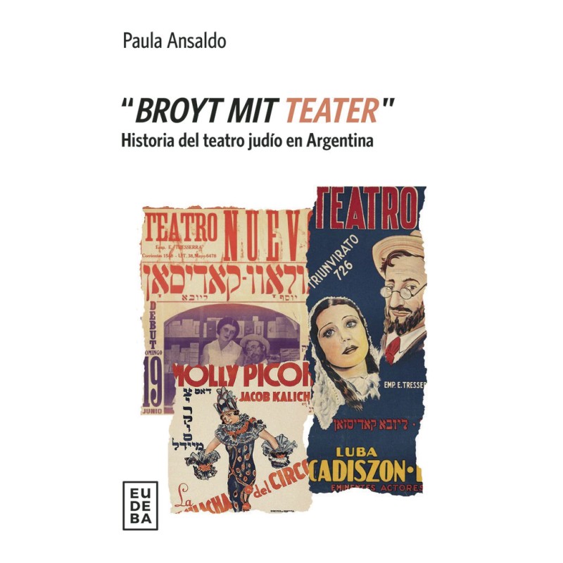 Libro. "BROYT MIT TEATER"﻿. HISTORIA DEL TEATRO JUDIO EN ARGENTINA﻿. Paula Ansaldo