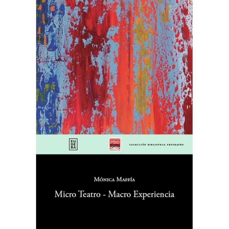 Libro. MICRO TEATRO-MACRO EXPERIENCIA﻿. Monica Maffia