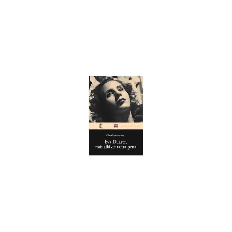 Libro. EVA DUARTE, MAS ALLA DE TANTA PENA﻿. CESAR MARANGHELLO
