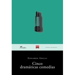 Libro. CINCO DRAMATICAS COMEDIAS. Eduardo Grilli