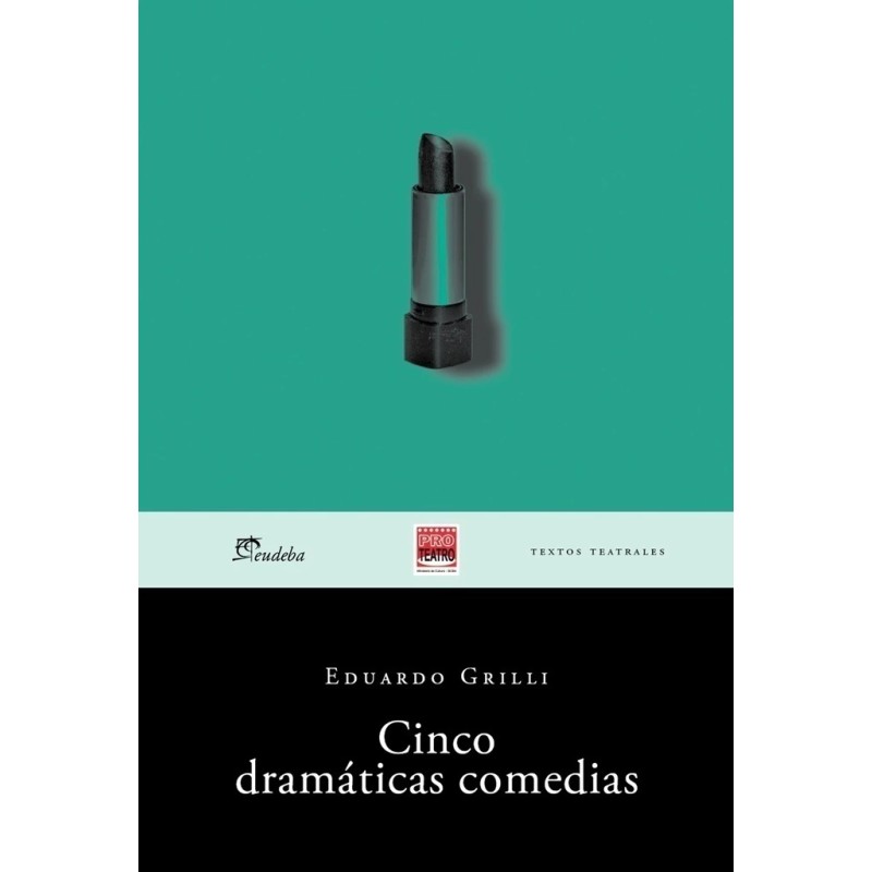 Libro. CINCO DRAMATICAS COMEDIAS. Eduardo Grilli